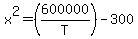 x%5E2+=+%28600000%2FT%29+-+300