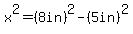 x%5E2+=+%288in%29%5E2+-+%285in%29%5E2