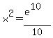 x%5E2+=+%28e%5E10%29%2F10