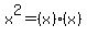 x%5E2+=+%28x%29%28x%29