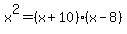 x%5E2+=+%28x%2B10%29%28x-8%29+