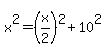 x%5E2+=+%28x%2F2%29%5E2+%2B+10%5E2