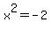 x%5E2+=+-2+