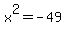 x%5E2+=+-49
