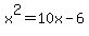 x%5E2+=+10x+-+6