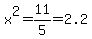 x%5E2+=+11%2F5+=+2.2