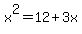 x%5E2+=+12+%2B+3x