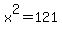 x%5E2+=+121