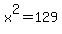 x%5E2+=+129