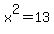 x%5E2+=+13