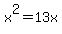 x%5E2+=+13x