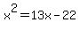 x%5E2+=+13x+-+22