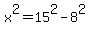 x%5E2+=+15%5E2+-+8%5E2