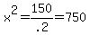x%5E2+=+150%2F.2+=+750