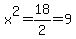 x%5E2+=+18%2F2+=+9