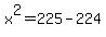 x%5E2+=+225+-+224