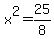 x%5E2+=+25%2F8
