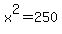 x%5E2+=+250