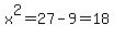 x%5E2+=+27+-+9+=+18