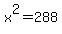 x%5E2+=+288