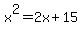 x%5E2+=+2x+%2B+15