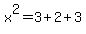 x%5E2+=+3%2B2%2B3