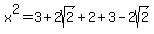 x%5E2+=+3%2B2sqrt%282%29%2B2%2B3-2sqrt%282%29