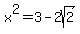 x%5E2+=+3+-+2sqrt%282%29