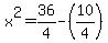 x%5E2+=+36%2F4-%2810%2F4%29