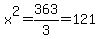 x%5E2+=+363%2F3+=+121