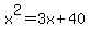 x%5E2+=+3x+%2B+40