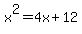 x%5E2+=+4x+%2B+12