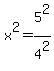 x%5E2+=+5%5E2%2F4%5E2