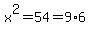 x%5E2+=+54+=+9%2A6