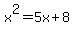 x%5E2+=+5x%2B8