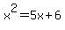 x%5E2+=+5x+%2B+6