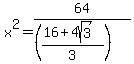x%5E2+=+64%2F%28%28%2816%2B4sqrt%283%29%29%2F3%29%29