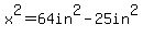 x%5E2+=+64in%5E2+-+25in%5E2