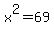 x%5E2+=+69