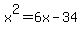 x%5E2+=+6x-34