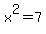 x%5E2+=+7