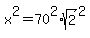 x%5E2+=+70%5E2%2Asqrt%282%29%5E2