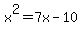 x%5E2+=+7x-10