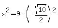 x%5E2+=+9-%28-sqrt%2810%29%2F2%29%5E2