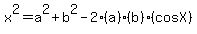 x%5E2+=+a%5E2+%2B+b%5E2+-+2%28a%29%28b%29%28cos+X%29