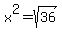 x%5E2+=+sqrt%2836%29