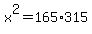 x%5E2+=165%2A315