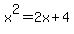 x%5E2+=2x%2B4