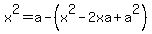 x%5E2+=a-%28x%5E2-2xa%2Ba%5E2%29
