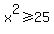 x%5E2+%3E=+25